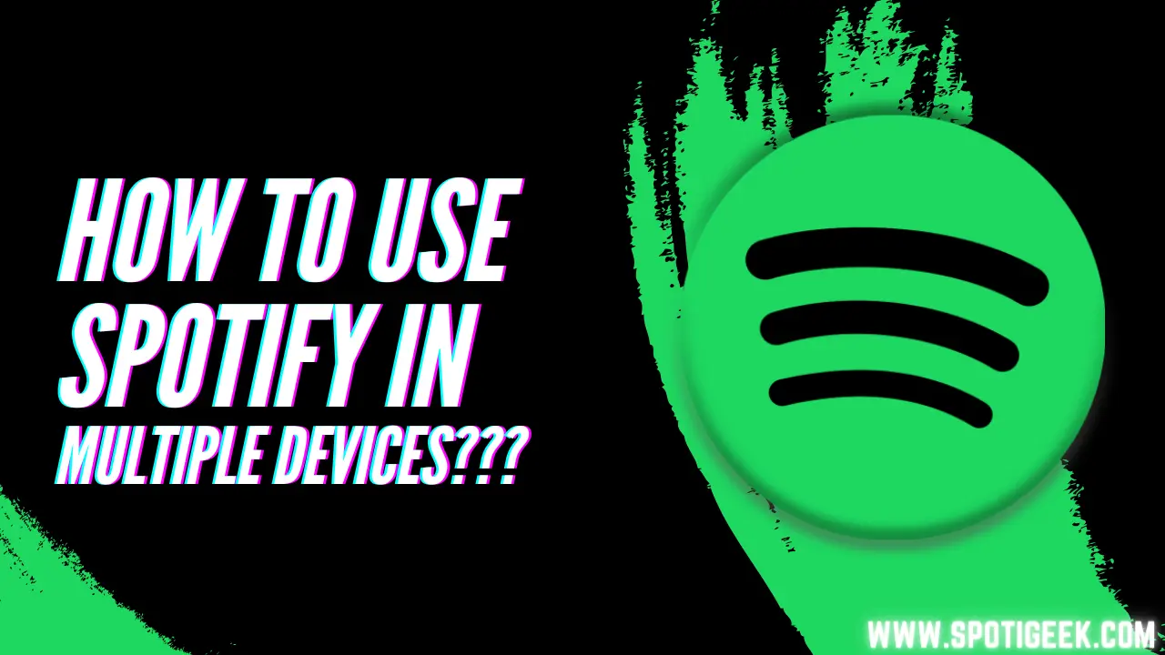[SPOTIFY] How to use Spotify on multiple devices